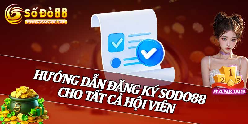 Hướng Dẫn Đăng Ký Sodo88 Cho Tất Cả Hội Viên