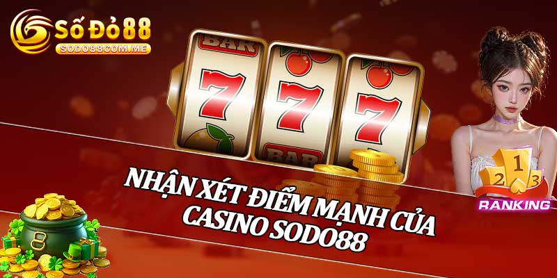 Nhận Xét Điểm Mạnh Của Casino Sodo88